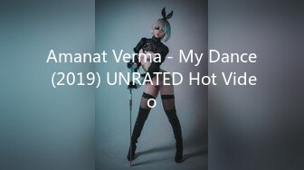 Amanat Verma - My Dance (2019) UNRATED Hot Video